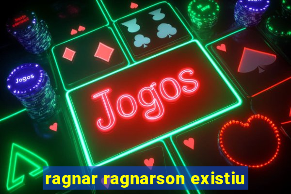 ragnar ragnarson existiu